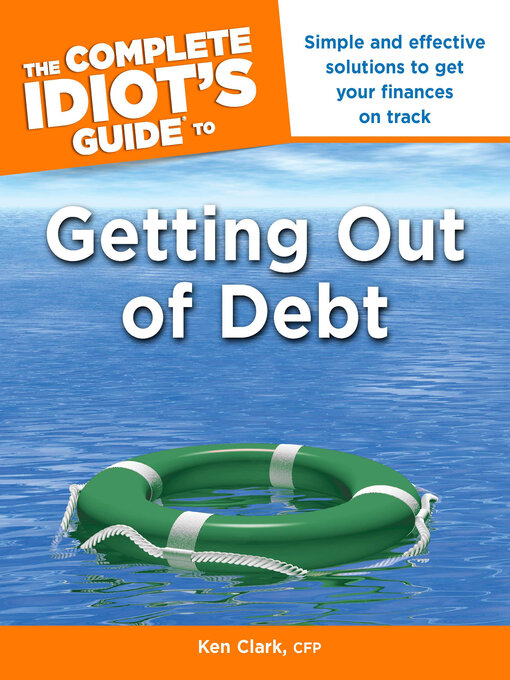 Title details for The Complete Idiot's Guide to Getting Out of Debt by Ken Clark,  CFP - Available